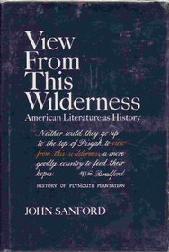 View from This Wilderness: American Literature As History (Sanford, John B., Top of Pisgah, V. 2.)