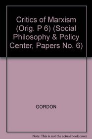 Critics of Marxism (Social Philosophy & Policy Center, Papers No. 6)