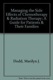Managing the Side Effects of Chemotherapy & Radiation Therapy: A Guide for Patients & Their Families