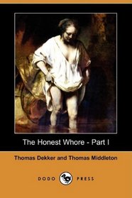 The Honest Whore - Part I (Dodo Press)