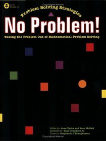 No Problem!: Taking the Problem Out of Mathematical Problem Solving