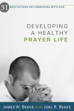 Developing a Healthy Prayer Life - 31 Meditations on Communing with God