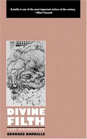 Divine Filth : Lost Writings by Georges Bataille (Creation Modern Classics)
