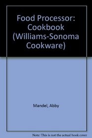 Food Processor: Cookbook (Williams-Sonoma Cookware)