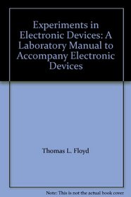 Experiments in Electronic Devices: A Laboratory Manual to Accompany Electronic Devices