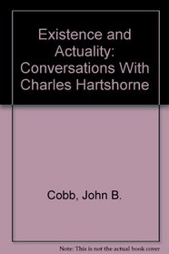 Existence and Actuality: Conversations With Charles Hartshorne (Chicago Original Paperback)
