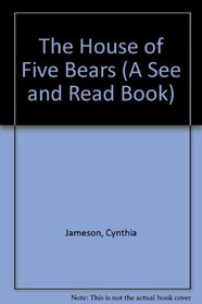 The House of Five Bears (A See and Read Book)