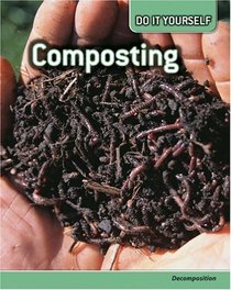 Composting: Decomposition (Do it Yourself Ecology)