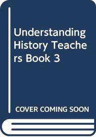 Understanding History: Teachers' Guide Bk. 3