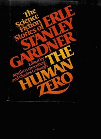 The human zero: The science fiction stories of Erle Stanley Gardner