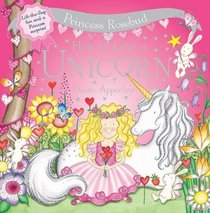 Princess Rosebud: How to Love a Unicorn: Lift-the-flap fun and a Princess surprise!