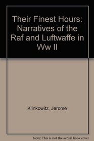 Their Finest Hours: Narratives of the Raf and Luftwaffe in Ww II