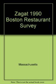 Zagat 1990 Boston Restaurant Survey (Zagat Survey: Boston Restaurants)
