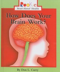 How Does Your Brain Work? (Rooke Read-About Health)