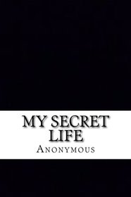 My Secret Life: An Erotic Diary of Victorian London Volumes 1-3 (Erotica Classics)