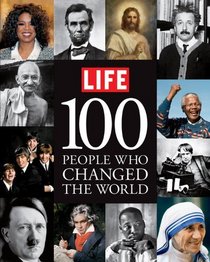 LIFE 100 People Who Changed the World (Life (Life Books))