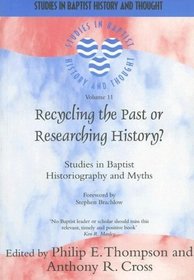 Recycling The Past or Researching History? (Studies in Baptist History and Thought)