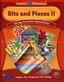 Bits and Pieces II, Using Fraction Operations (Connected Mathematics 2)