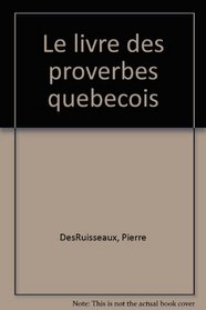 Le livre des proverbes quebecois (French Edition)