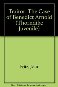 Traitor: The Case of Benedict Arnold (Thorndike Press Large Print Juvenile Series)