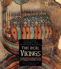 The Real Vikings : Craftsmen, Traders, and Fearsome Raiders