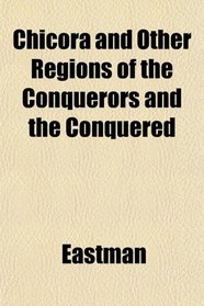 Chicra and Other Regions of the Conquerors and the Conquered