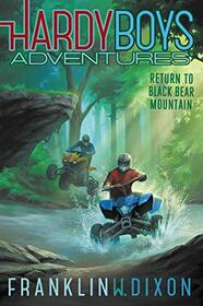 Return to Black Bear Mountain (20) (Hardy Boys Adventures)
