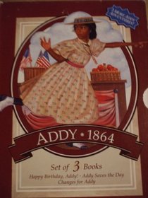 Addy 1864/Happy Birthday, Addy!/Addy Saves the Day/Changes for Addy (The American Girl Collection)