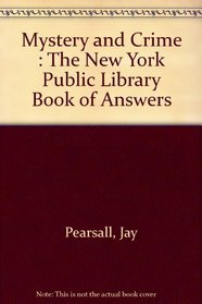 Mystery and Crime : The New York Public Library Book of Answers