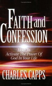 Faith and Confession: How to Activate the Power of God in Your Life