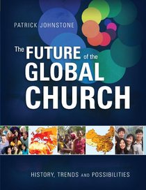 The Future of the Global Church: History, Trends, and Possibilities