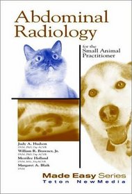 Abdominal Radiology for the Small Animal Practitioner: Made Easy Series