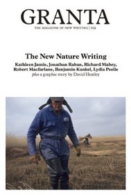 Granta 102: The New Nature Writing (Granta: The Magazine of New Writing)