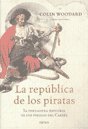 REPUBLICA DE LOS PIRATAS, LA LA VERDADERA HISTORIA DE LOS PI