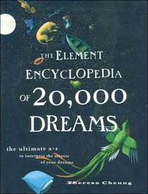 The Element Encyclopedia of 20,000 Dreams: The Ultimate A - Z to Interpret the Secrets of Your Dreams