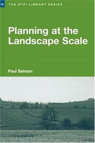 Planning at the Landscape Scale (RTPI Library Series)