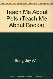 Teach Me About Pets (Teach Me About Books)