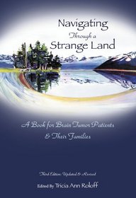 Navigating Through a Strange Land: A Book for Brain Tumor Patients and Their Families (Third Edition,2010)