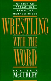 Wrestling With the Word: Christian Preaching from the Hebrew Bible