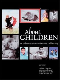About Children : An Authoritative Resource on the State of Childhood Today