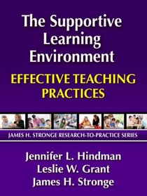 The Supportive Learning Environment: Effective Teaching Practices (James H. Stronge Research-to-Practice)