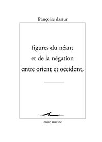 Figures Du Neant Et de la Negation Entre Orient Et Occident (Encre Marine) (French Edition)