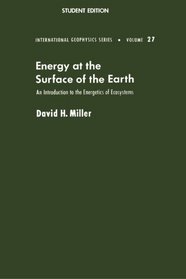 Energy at the Surface of the Earth: An Introduction to Energetics of Ecosystems (International Geophysics Series)