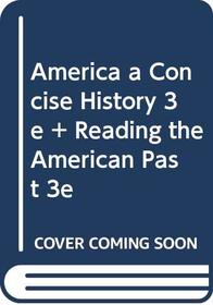 America A Concise History 3e & Reading the American Past 3e V1 & V2