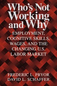 Who's Not Working and Why : Employment, Cognitive Skills, Wages, and the Changing U.S. Labor Market