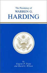 The Presidency of Warren G. Harding (American Presidency Series)