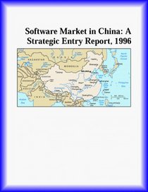 Software Market in China: A Strategic Entry Report, 1996 (Strategic Planning Series)