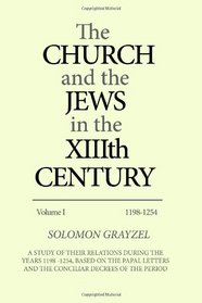 The Church and the Jews in the XIIIth Century (Vol. I)