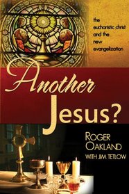 Another Jesus: The eucharist christ and the new evangelization