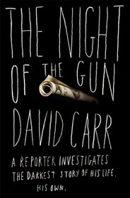The Night of the Gun: A reporter investigates the darkest story of his life. His own.